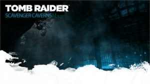Tomb Raider Scavenger Caverns