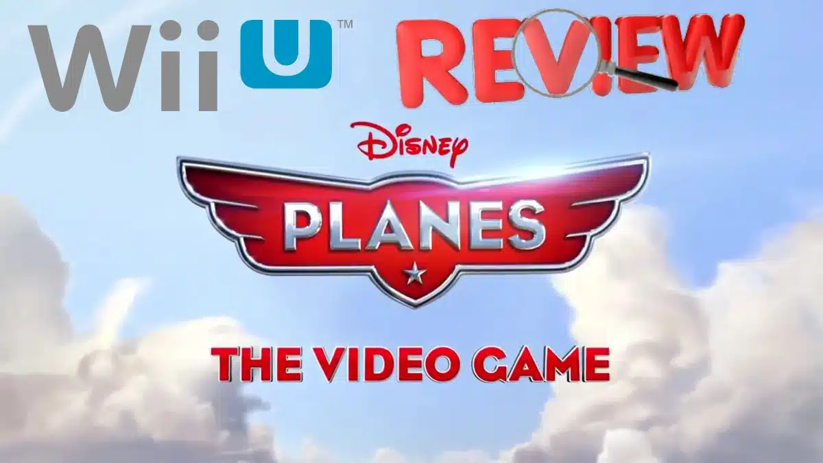 Disney Planes cover art with Wii U Review top centre.