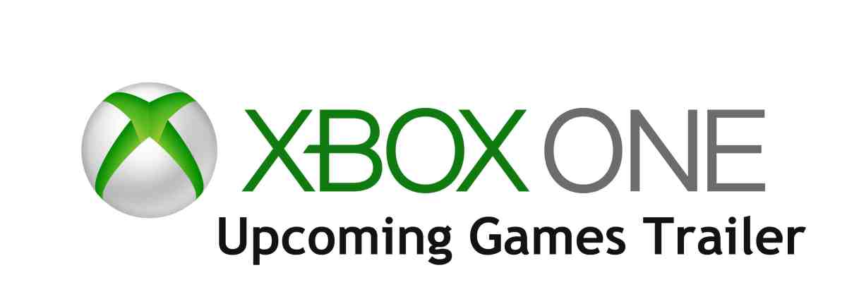 Microsoft Launch Xbox One Upcoming Games Trailer