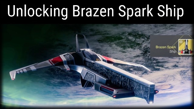 Destiny 2 Brazen Spark Ship Unlock