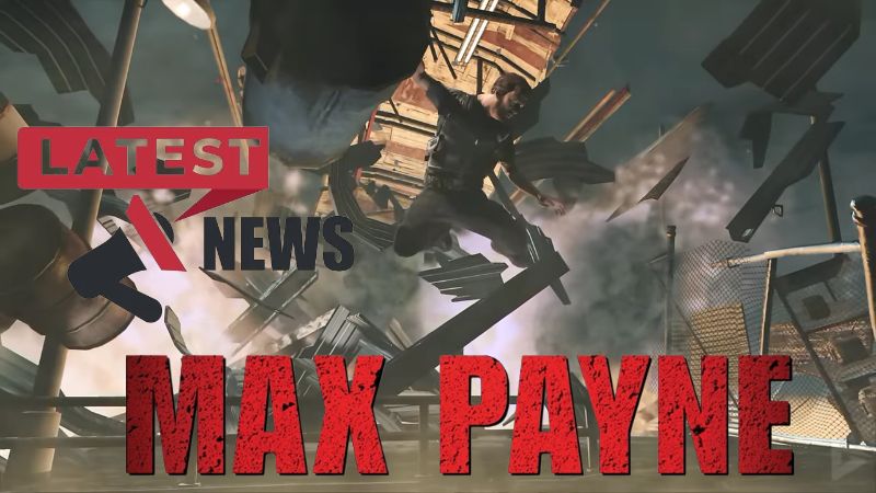 Max Payne Remakes Latest News