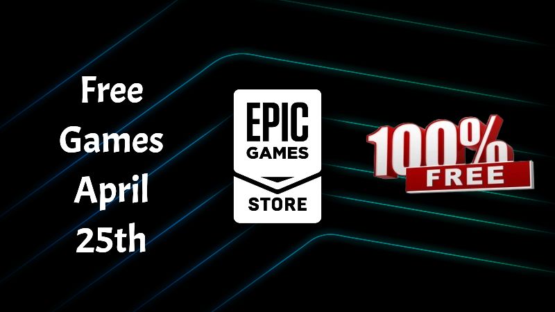 Epic Games Store Free Games For April 25