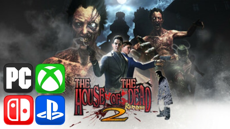 PC, Xbox, Nintendo Switch and PlayStation logos with The house of The Dead 2 Remake text and zombies in the background