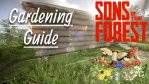 Sons of the Forest Complete Plant Growing and Farming Guide